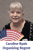 Caroline Ryals, Organizing Regent